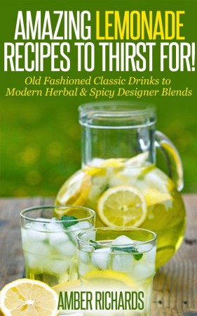 Free Kindle Book: Amazing Lemonade Recipes to Thirst For!