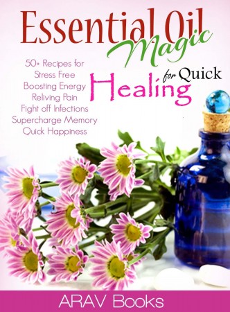 Free Kindle Book: Essential Oil Magic For Quick Healing