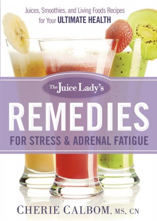 Free Kindle Book: The Juice Lady's Remedies for Stress & Adrenal Fatigue