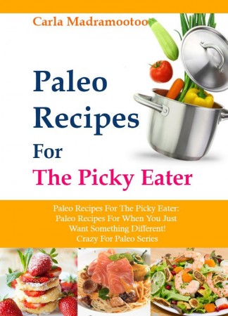 Free Kindle Book: Paleo Recipes For The Picky Eater