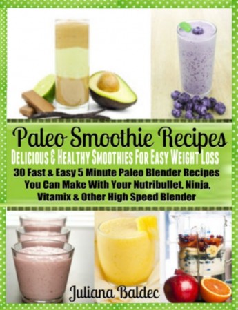Free Kindle Book : Paleo Smoothie Recipes For Easy Weight Loss