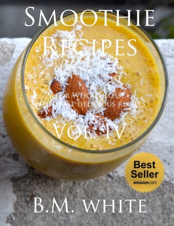 Free Kindle Book: Smoothies For Weight Loss Vol. IV