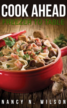 Free Kindle Book: Cook Ahead: Freezer to Table