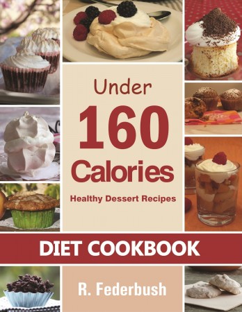 Free Kindle Book: Diet Cookbook: Under 160 Calories-Healthy Dessert Recipes