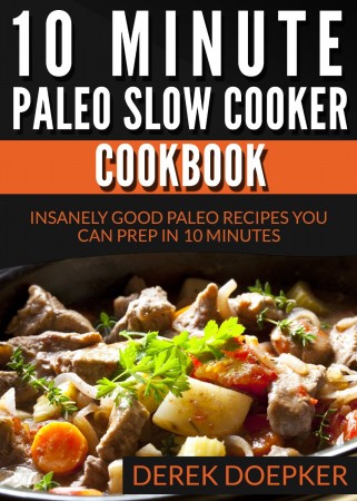 Free Kindle Book: 10 Minute Paleo Slow Cooker Cookbook