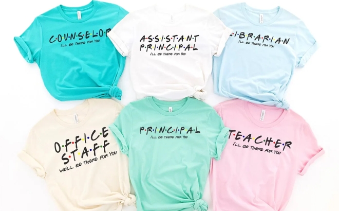 School Staff Ill Be There For You Tees