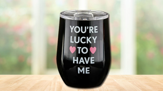 Way to Celebrate Valentines Day Lucky To Have Me Black Stainless Steel 12oz Wine Tumbler