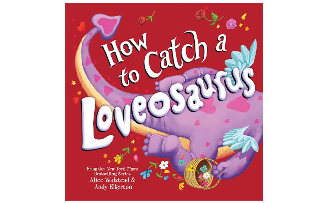How to Catch a Loveosaurus A Valentines Day Adventure Hardcover Book