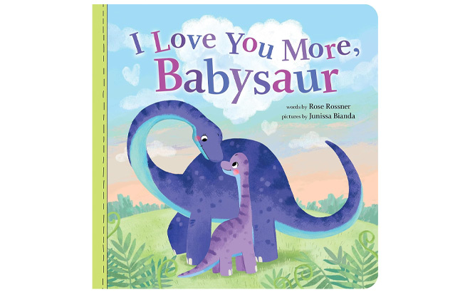 I Love You More Babysaur A Sweet and Punny Dinosaur Board Kids Book I Love You More Babysaur A Sweet and Punny Dinosaur Board Kids Book