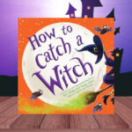 How to Catch a Witch A Halloween Picture Book